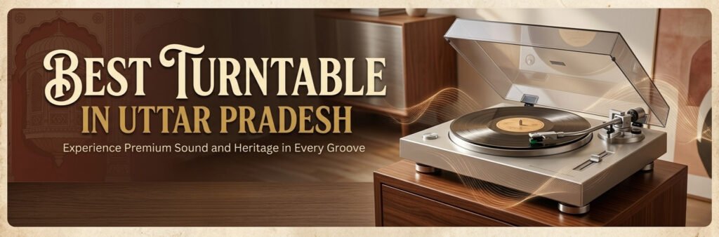 Best Turntable in Uttar Pradesh