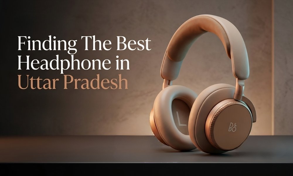 The Best Headphones in Uttar Pradesh